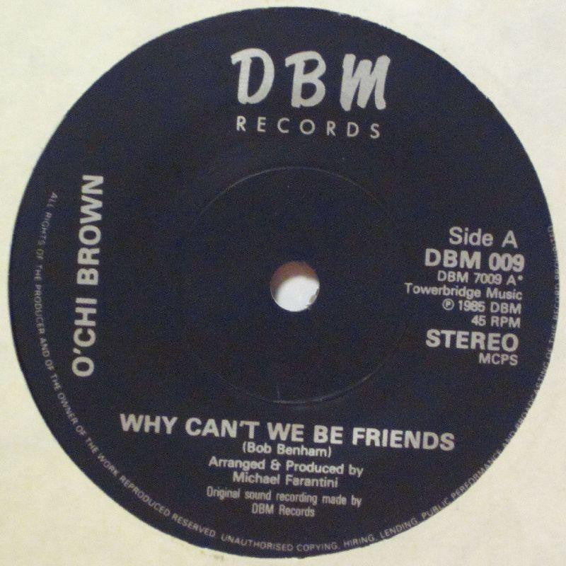 O'Chi Brown-Why Can't We Be Friends-DBM-7" Vinyl