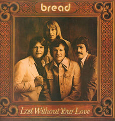 Bread-Lost Without Your Love-Elektra-Vinyl LP Gatefold