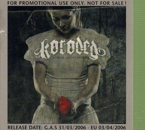 Koroded-To Have And To Unhold-CD Album-New