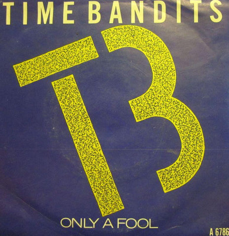 Time Bandits-Only A Fool-CBS-7" Vinyl