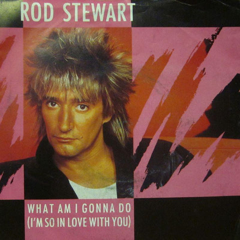 Rod Stewart-What Am I Gonna Do-7" Vinyl P/S